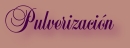 Pulverizacin